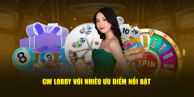 GW Lobby với nhiều ưu điểm nổi bật