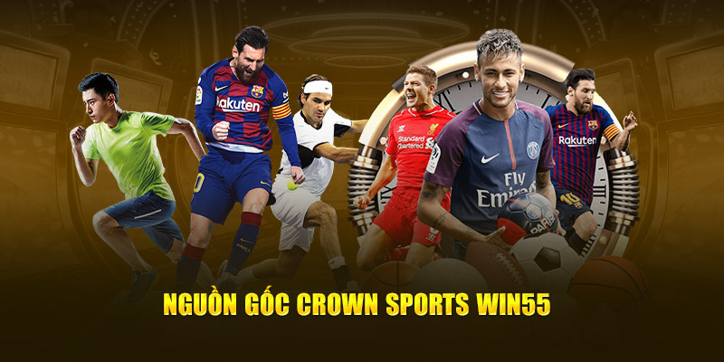 Nguồn gốc Crown Sports Win55