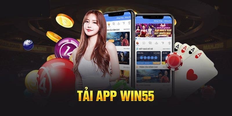 Hướng dẫn cách thức tải app Win55 cụ thể chi tiết