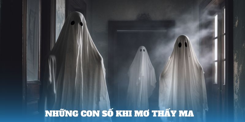 Những con số khi mơ thấy ma